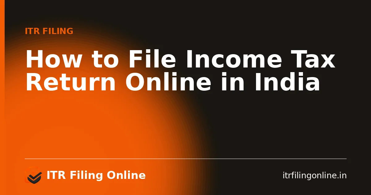 How to file income tax return online in India, step by step